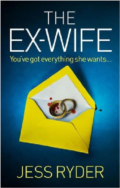 The Ex-Wife: A Nail-Biting, Gripping Psychological Thriller by Jess Ryder