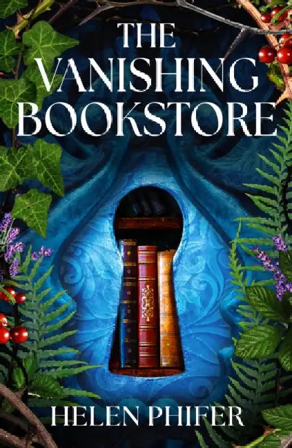 The Vanishing Bookstore: A spellbinding and unputdownable page-turner by Helen Phifer