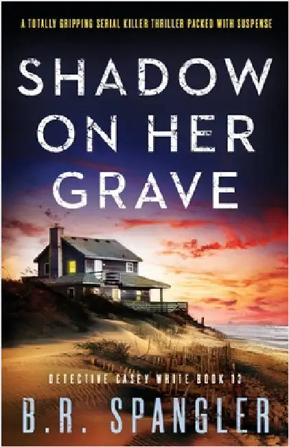 Shadow on Her Grave: A totally gripping serial killer thriller packed with suspense by Spangler, B. R.