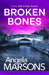 Broken Bones: A Gripping Serial Killer Thriller by Angela Marsons