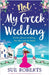Not My Greek Wedding: A completely stunning and utterly gripping summer rom com by Roberts, Sue