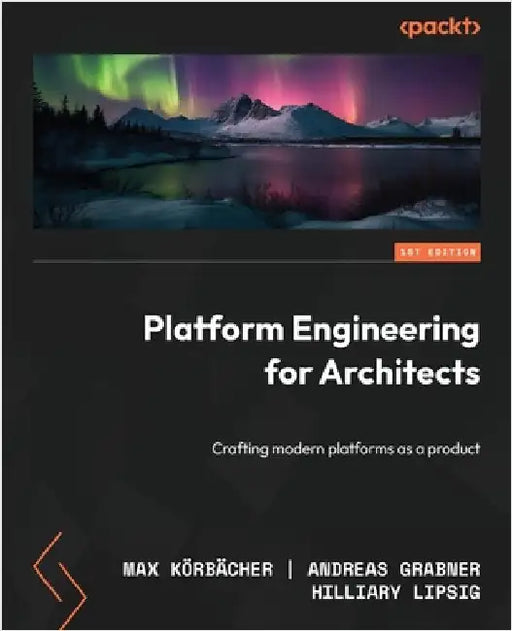 Platform Engineering for Architects: Crafting modern platforms as a product by Körbächer, Max
