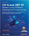 C# 14 and .NET 10 - Modern Cross-Platform Development Fundamentals - Tenth Edition: Build modern websites and services with ASP.NET Core, Blazor, and by Price, Mark J.