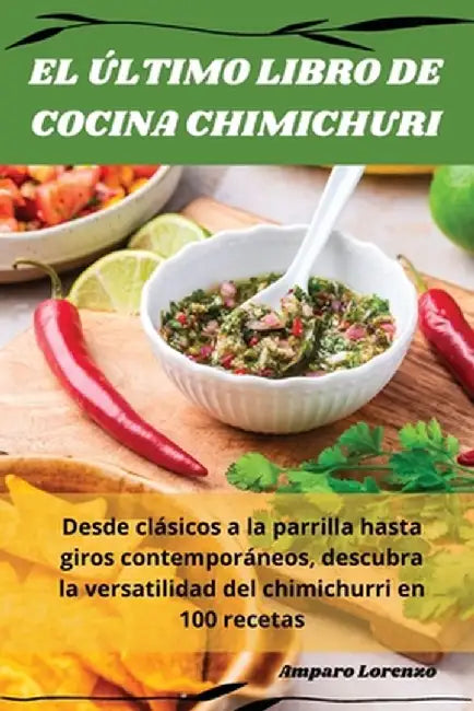 El Último Libro de Cocina Chimichuri (9781836231639) by Amparo Lorenzo ...