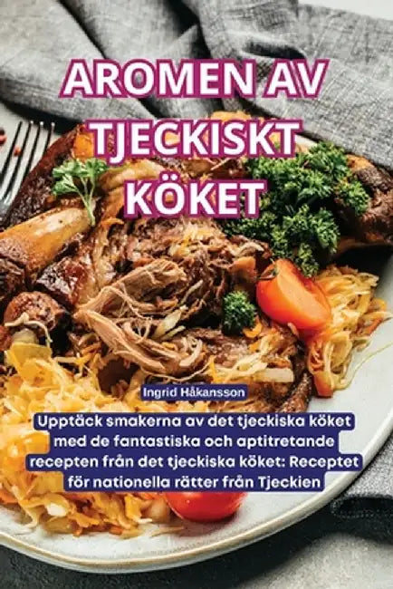 Aromen AV Tjeckiskt Köket by Ingrid Håkansson