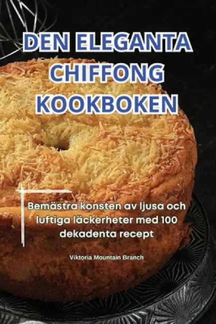 Den Eleganta Chiffong Kookboken by Viktoria Mountain Branch