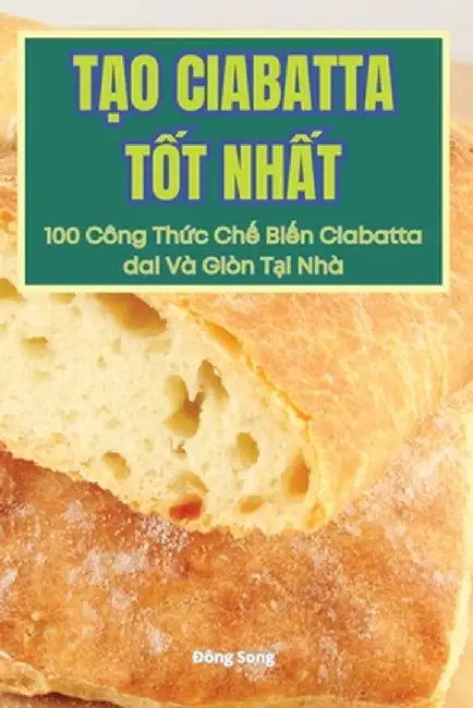 TẠo Ciabatta TỐt NhẤt by Đông Song