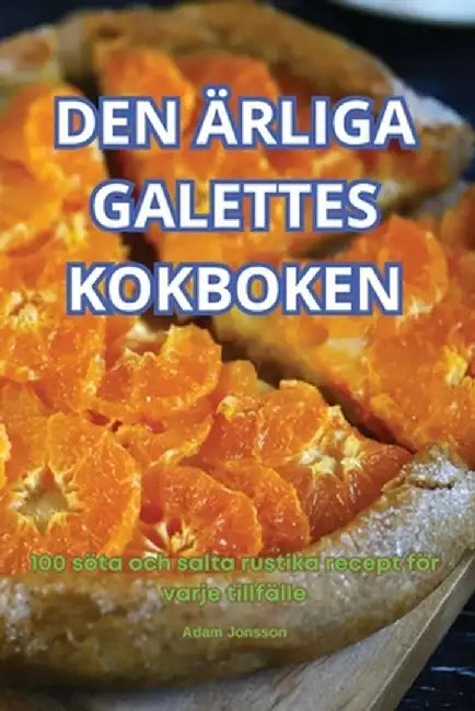 Den Ärliga Galettes Kokboken by Adam Jonsson