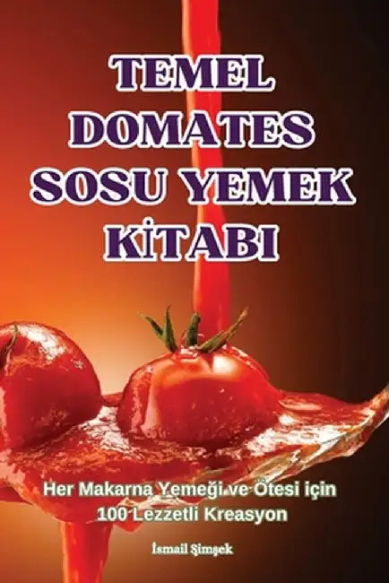 Temel Domates Sosu Yemek Kİtabi by İsmail Şimşek
