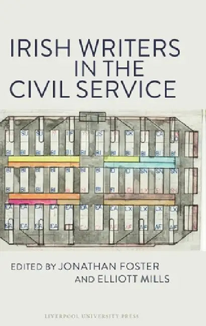 Irish Writers in the Civil Service by Jonathan Foster, Elliott Mills