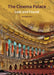 The Cinema Palace: Lost and Found by Richard Gray