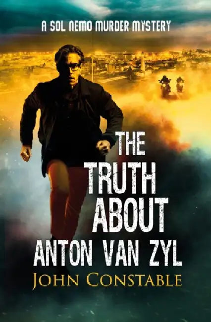 The Truth About Anton Van Zyl by John Constable