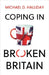 Coping in Broken Britain by Halliday, Michael D.
