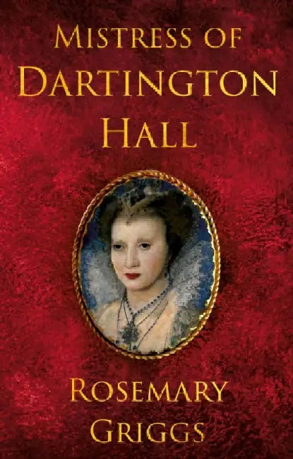 Mistress of Dartington Hall by Rosemary Griggs