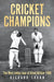 Cricket Champions: The West Indies tour of Great Britain 1966 by Richard Thorn