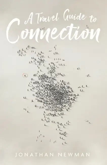 A Travel Guide to Connection by Jonathan Newman
