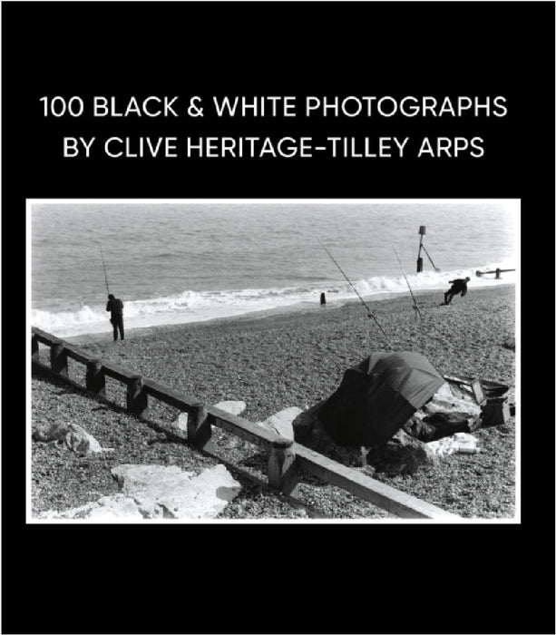 100 Black & White Photographs by Clive Heritage-Tilley ARPS by Clive Heritage-Tilley