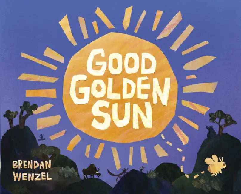Good Golden Sun by Brendan Wenzel