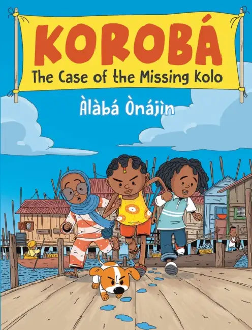 Koroba: The Case of the Missing Kolo by Alaba Onajin