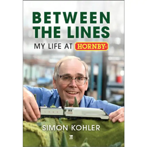 Between The Lines: My Life at Hornby; Simon Kohler by Simon Kohler