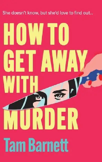 How to Get Away with Murder by Tam Barnett