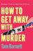 How to Get Away with Murder by Tam Barnett