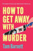 How to Get Away with Murder by Tam Barnett
