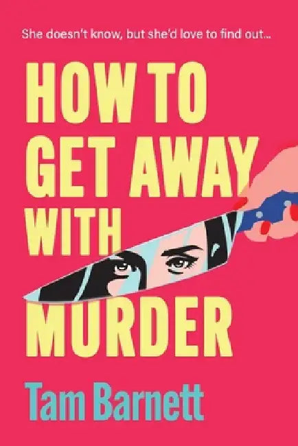How to Get Away with Murder by Tam Barnett