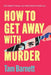 How to Get Away with Murder by Tam Barnett