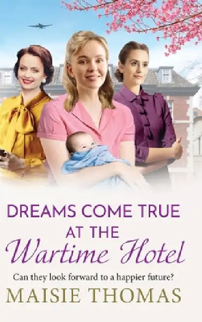 Dreams Come True at the Wartime Hotel by Maisie Thomas