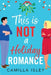 This Is Not a Holiday Romance by Camilla Isley