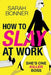 How to Slay at Work by Sarah Bonner