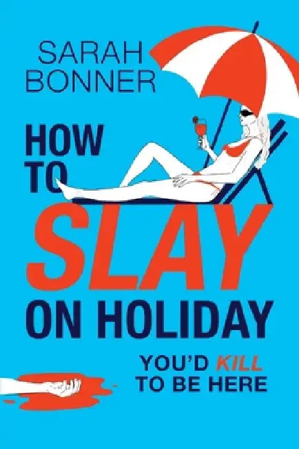 How to Slay on Holiday by Sarah Bonner