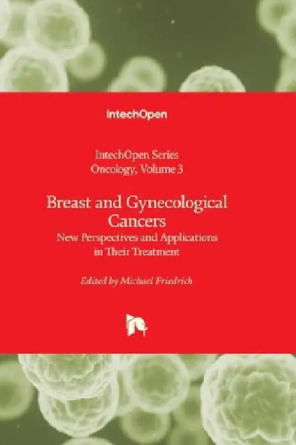 Breast and Gynecological Cancers - New Perspectives and Applications in Their Treatment: New Perspectives and Applications in Their Treatment by Fitzgerald, Thomas J.