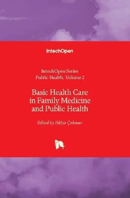 Basic Health Care in Family Medicine and Public Health by Hülya Çakmur