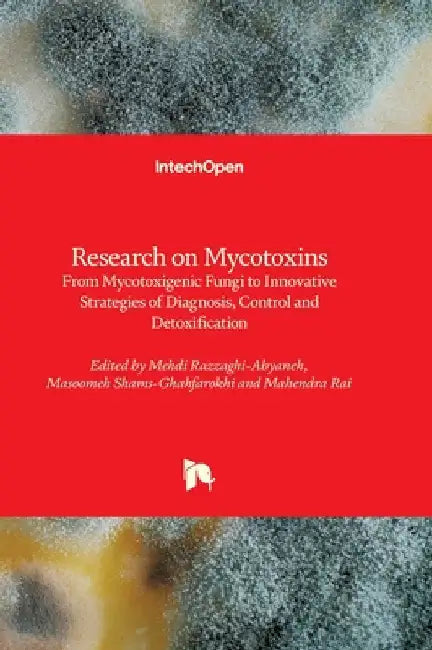 Research on Mycotoxins - From Mycotoxigenic Fungi to Innovative Strategies of Diagnosis, Control and Detoxification: From Mycotoxigenic Fungi to Innov by Razzaghi-Abyaneh, Mehdi