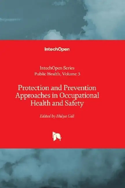 Protection and Prevention Approaches in Occupational Health and Safety by Jose Antonio Mirón Canelo