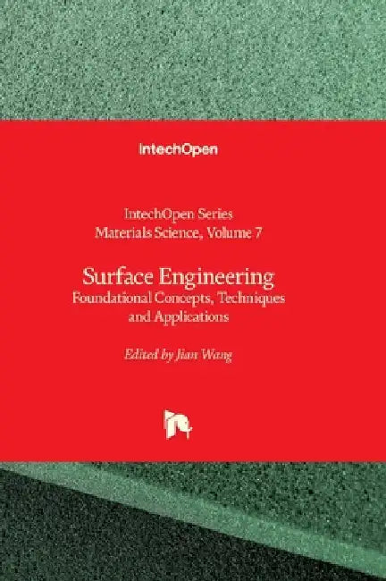 Surface Engineering - Foundational Concepts, Techniques and Applications: Foundational Concepts, Techniques and Applications by Wang, Jian