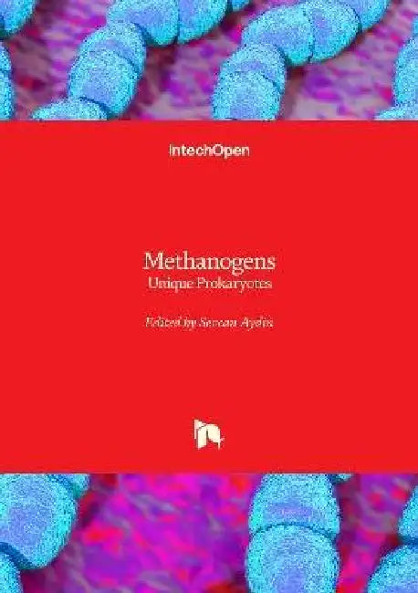 Methanogens - Unique Prokaryotes: Unique Prokaryotes by Sevcan Aydin
