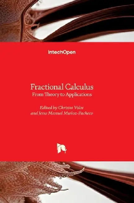 Fractional Calculus - From Theory to Applications: From Theory to Applications by Volos, Christos