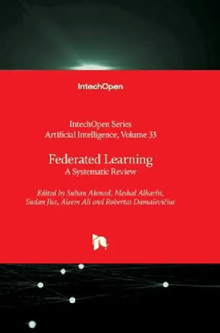 Federated Learning - A Systematic Review: A Systematic Review by Andries Engelbrecht