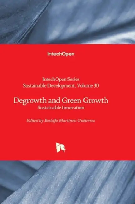 Degrowth and Green Growth - Sustainable Innovation: Sustainable Innovation by Iyer-Raniga, Usha