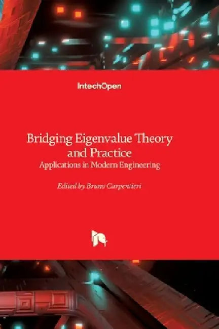 Bridging Eigenvalue Theory and Practice - Applications in Modern Engineering: Applications in Modern Engineering by Bruno Carpentieri