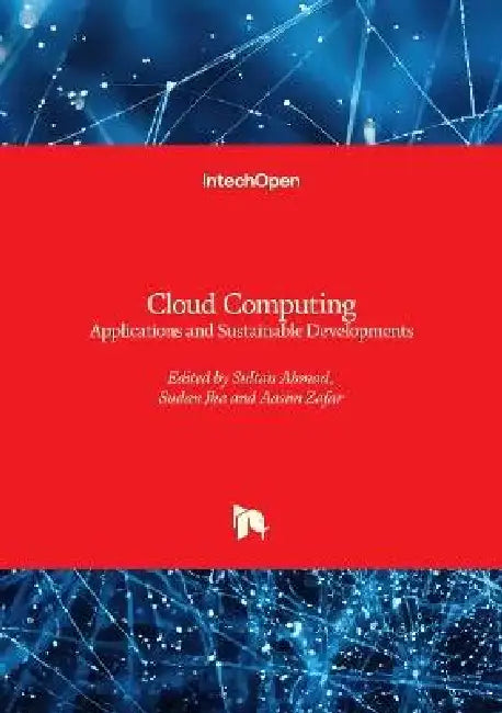 Cloud Computing - Applications and Sustainable Developments: Applications and Sustainable Developments by Sultan Ahmad, Sudan Jha, Aasim Zafar