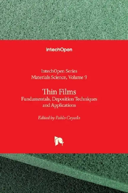 Thin Films - Fundamentals, Deposition Techniques and Applications: Fundamentals, Deposition Techniques and Applications by Li, Chonghe