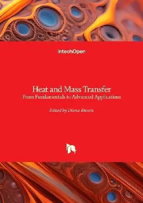 Heat and Mass Transfer - From Fundamentals to Advanced Applications: From Fundamentals to Advanced Applications by Diana Enescu