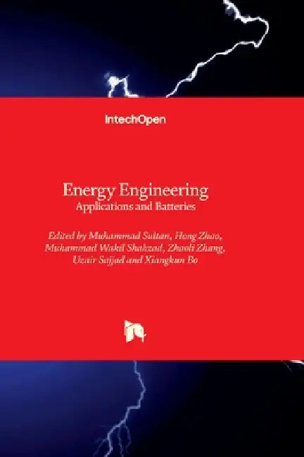 Energy Engineering - Applications and Batteries: Applications and Batteries by Muhammad Sultan, Muhammad Wakil Shahzad, Zhaoli Zhang