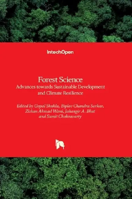 Forest Science - Advances towards Sustainable Development and Climate Resilience: Advances towards Sustainable Development and Climate Resilience by Shukla, Gopal