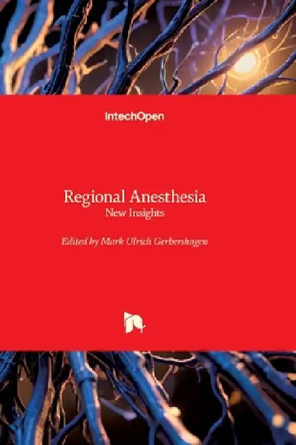 Regional Anesthesia - New Insights: New Insights by Mark Gerbershagen
