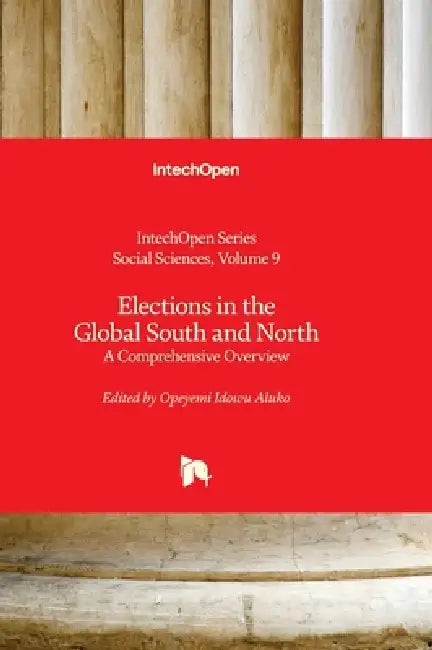 Elections in the Global South and North - A Comprehensive Overview: A Comprehensive Overview by Opeyemi Aluko